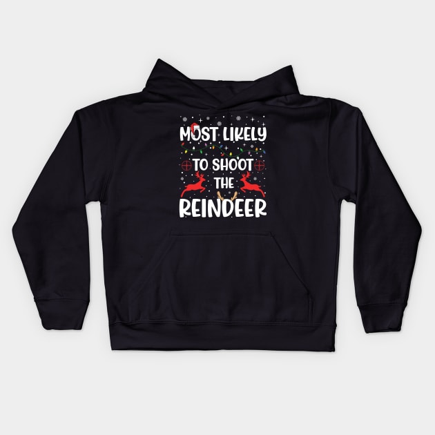 Most Likely To Shoot The Reindeer Kids Hoodie by DigitalCreativeArt
